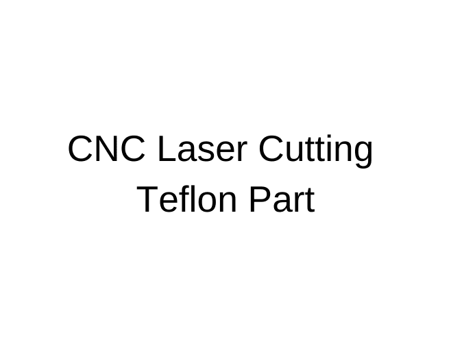 CNC激光切割特氟龙部分
